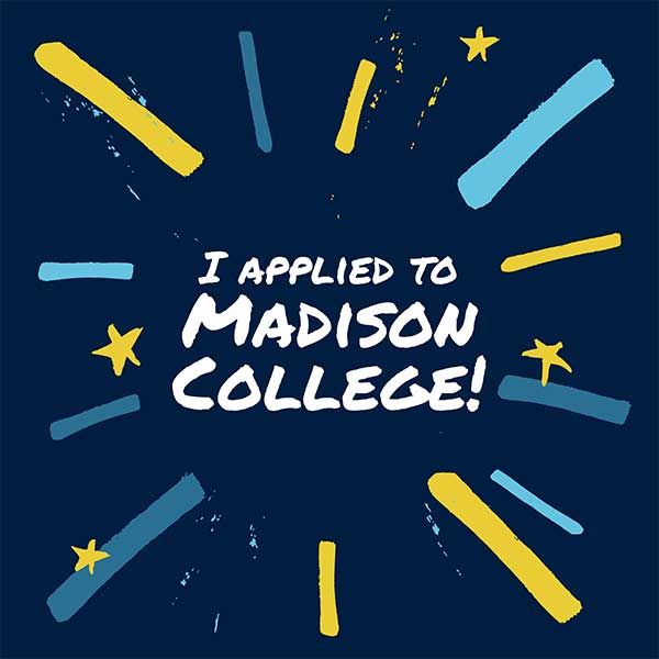 I applied to Madison College!